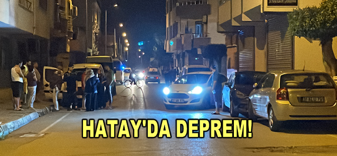 Hatay'da deprem meydana geldi