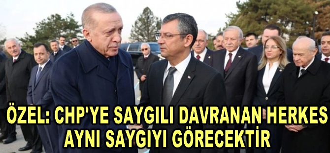 Özel: CHP'ye saygılı davranan herkes aynı saygıyı görecektir