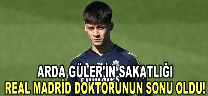 Real Madrid, Arda Güler'in sakatlıklarından sonra kulüp doktorunun işine son verdi
