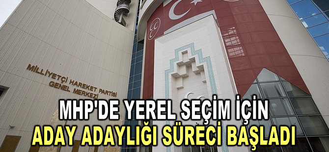 MHP'de yerel seçim için aday adaylığı süreci başladı