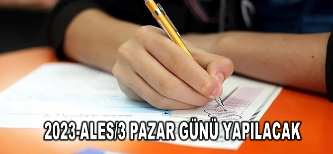 2023-ALES/3 pazar günü yapılacak