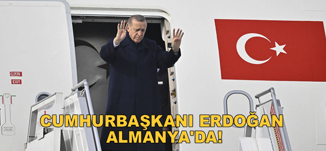 Cumhurbaşkanı Erdoğan Almanya'ya gitti