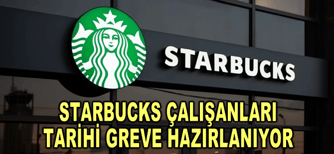 Starbucks çalışanları tarihi greve hazırlanıyor