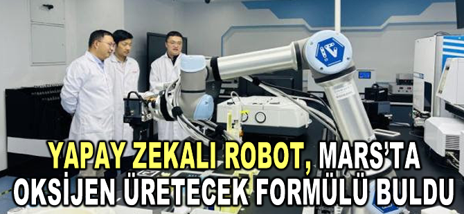 Yapay zekalı robot, Mars’ta oksijen üretecek formülü buldu