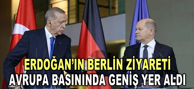 Cumhurbaşkanı Erdoğan’ın Berlin ziyareti Avrupa basınında geniş yer aldı