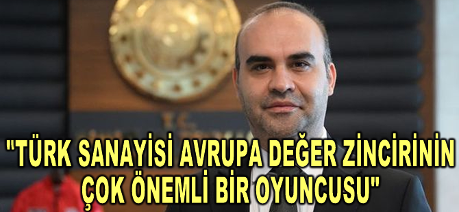 Bakan Kacır: "Türk sanayisi Avrupa değer zincirinin çok önemli bir oyuncusu"