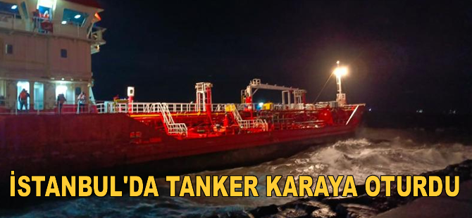 İstanbul'da tanker karaya oturdu