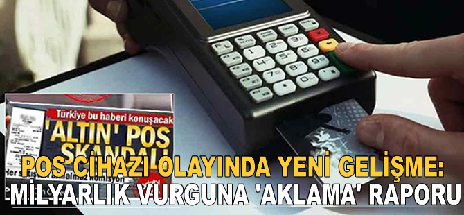 POS cihazı olayında yeni gelişme: Milyarlık vurguna 'Aklama' raporu