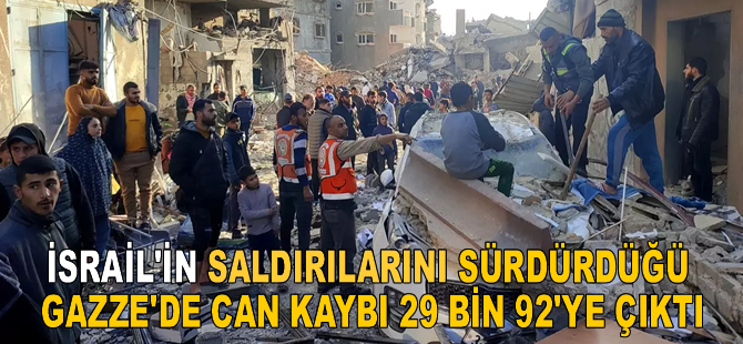 İsrail'in saldırılarını sürdürdüğü Gazze'de can kaybı 29 bin 92'ye çıktı