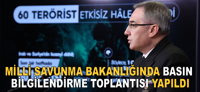 Milli Savunma Bakanlığında basın bilgilendirme toplantısı yapıldı