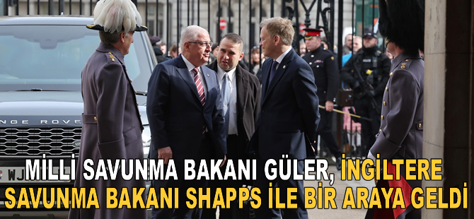 Milli Savunma Bakanı Güler, İngiltere Savunma Bakanı Shapps ile bir araya geldi