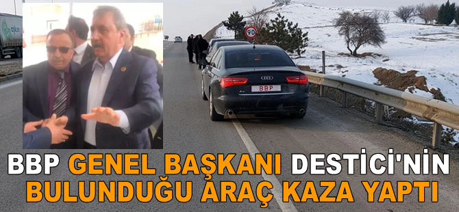BBP Genel Başkanı Destici'nin bulunduğu araç Tokat'ta kaza yaptı