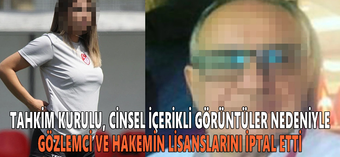 Tahkim Kurulu, cinsel içerikli görüntüler nedeniyle gözlemci ve hakemin lisanslarını iptal etti