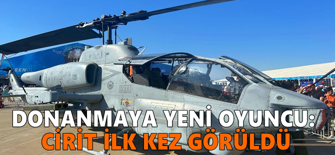 Donanmaya yeni oyuncu: Cirit ilk kez görüldü