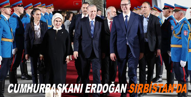 Cumhurbaşkanı Erdoğan Sırbistan'da