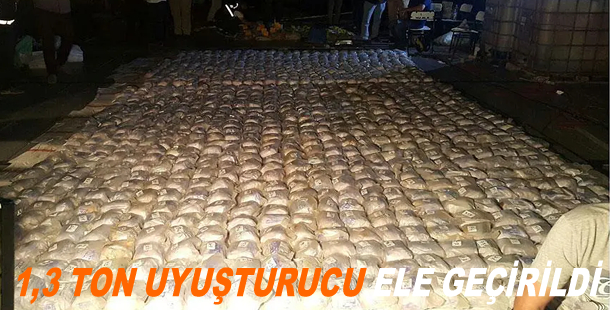 1,3 ton uyuşturucu ele geçirildi
