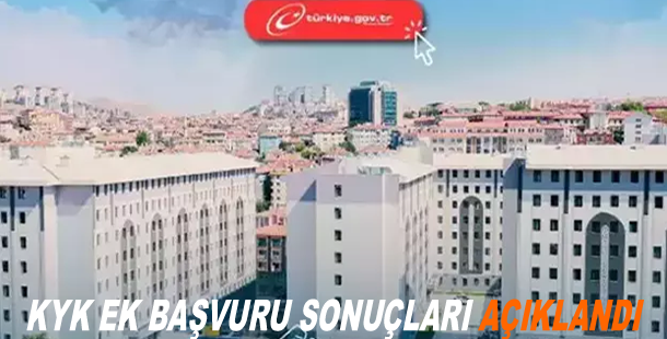 KYK ek başvuru sonuçları açıklandı