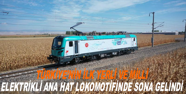 Türkiye’nin ilk yerli ve milli elektrikli ana hat lokomotifinde sona gelindi
