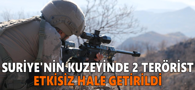 Suriye'nin kuzeyinde 2 terörist etkisiz hale getirildi