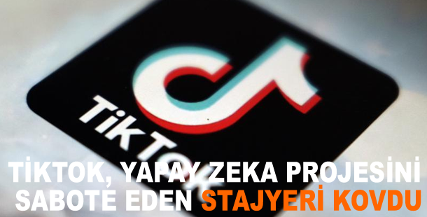 TikTok, yapay zeka projesini sabote eden stajyeri kovdu