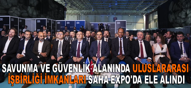 Savunma ve güvenlik alanında uluslararası işbirliği imkanları SAHA EXPO'da ele alındı