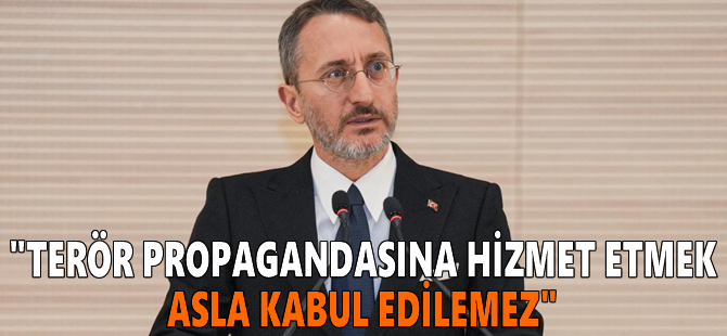 "Terör propagandasına hizmet etmek asla kabul edilemez"