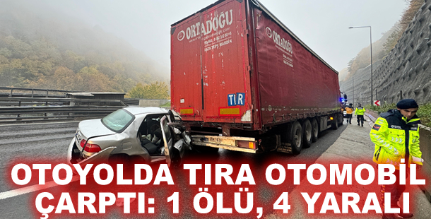 Otoyolda tıra otomobil çarptı: 1 ölü, 4 yaralı