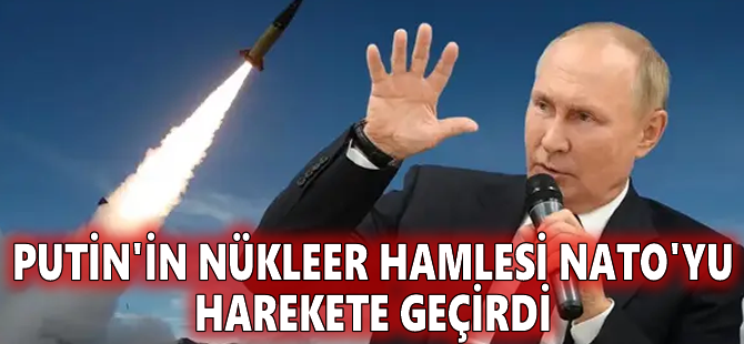 Putin'in nükleer hamlesi NATO'yu harekete geçirdi