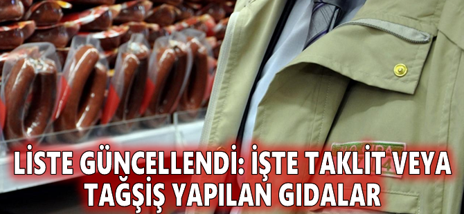 Liste güncellendi: İşte taklit veya tağşiş yapılan gıdalar
