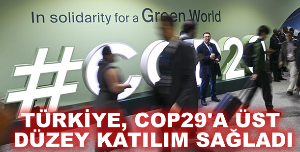Türkiye, COP29'a üst düzey katılım sağladı