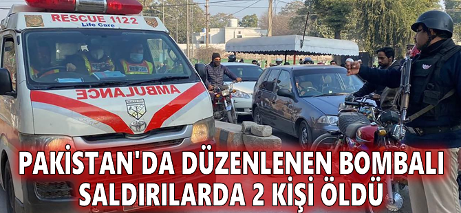 Pakistan'da düzenlenen bombalı saldırılarda 2 kişi öldü