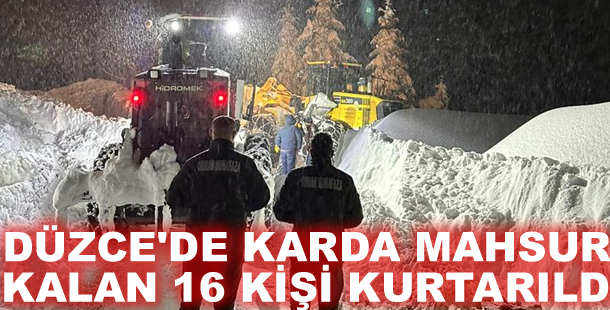 Düzce'de karda mahsur kalan 16 kişi kurtarıldı