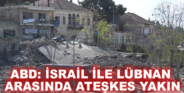 ABD: İsrail ile Lübnan arasında ateşkes yakın