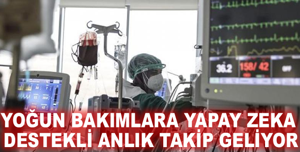 Yoğun bakımlara yapay zeka destekli anlık takip geliyor