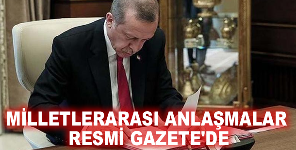 Milletlerarası anlaşmalar Resmi Gazete'de