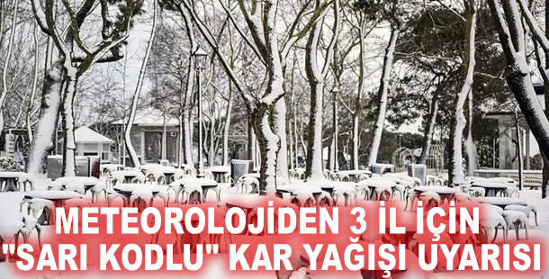 Meteorolojiden 3 il için "sarı kodlu" kar yağışı uyarısı