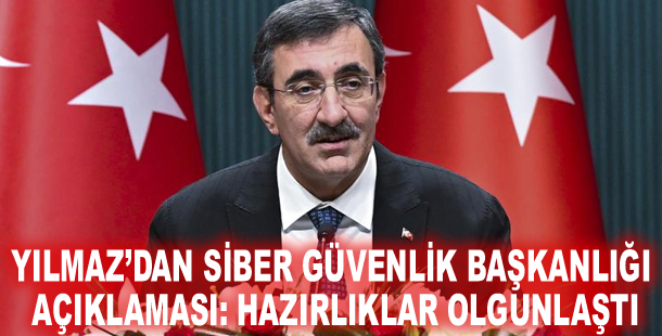 Yılmaz’dan Siber Güvenlik Başkanlığı açıklaması: Hazırlıklar olgunlaştı