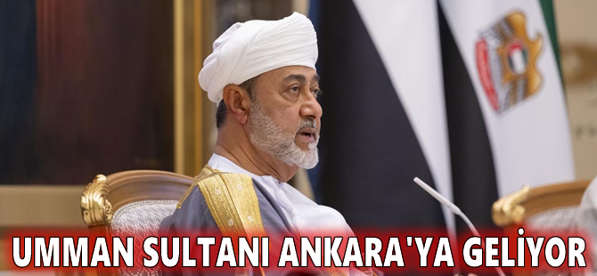 Umman Sultanı Ankara'ya geliyor