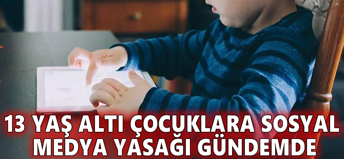 13 yaş altı çocuklara sosyal medya yasağı gündemde
