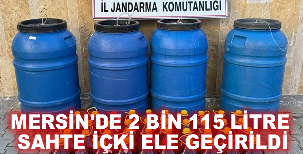 Mersin'de 2 bin 115 litre sahte içki ele geçirildi