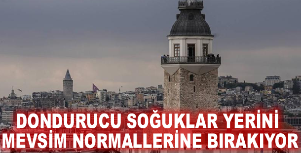 Dondurucu soğuklar yerini mevsim normallerine bırakıyor
