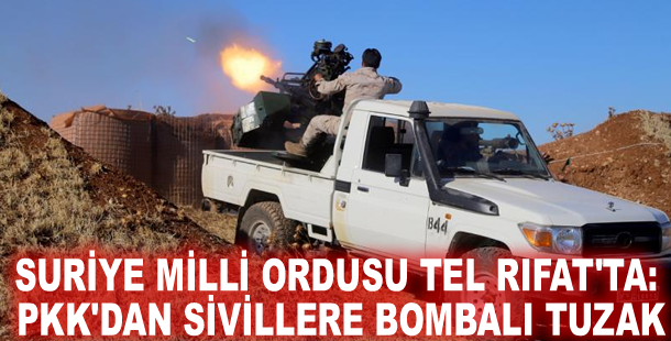 Suriye Milli Ordusu Tel Rıfat'ta: PKK'dan sivillere bombalı tuzak