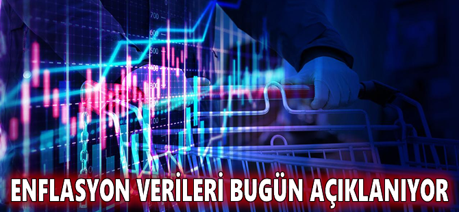 Enflasyon verileri bugün açıklanıyor