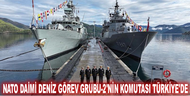 NATO Daimi Deniz Görev Grubu-2'nin komutası Türkiye'de