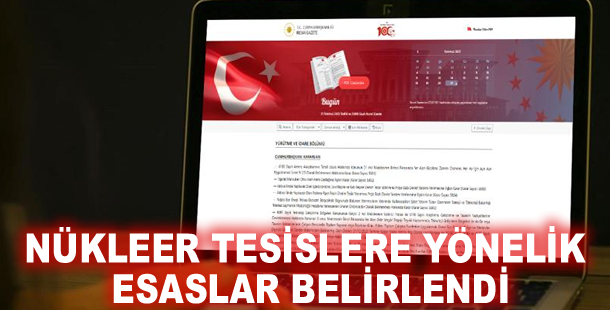 Nükleer tesislere yönelik esaslar belirlendi
