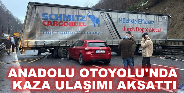 Anadolu Otoyolu'nda kaza ulaşımı aksattı