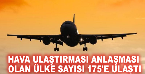 Hava ulaştırması anlaşması olan ülke sayısı 175'e ulaştı