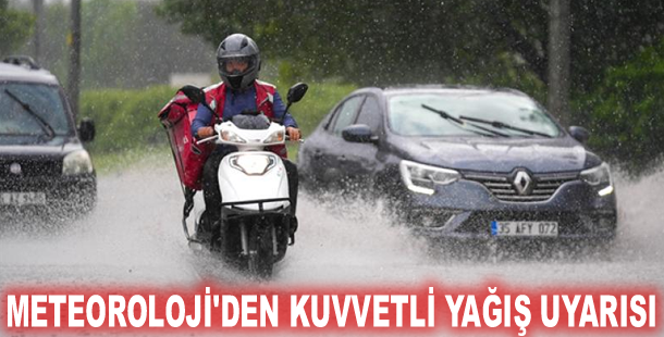 Meteoroloji'den kuvvetli yağış uyarısı