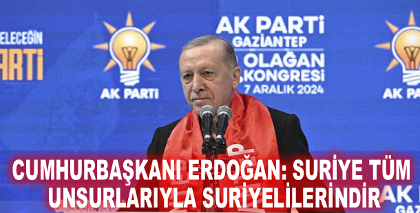 Cumhurbaşkanı Erdoğan: Suriye tüm unsurlarıyla Suriyelilerindir