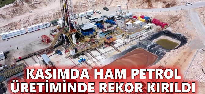 Kasımda ham petrol üretiminde rekor kırıldı